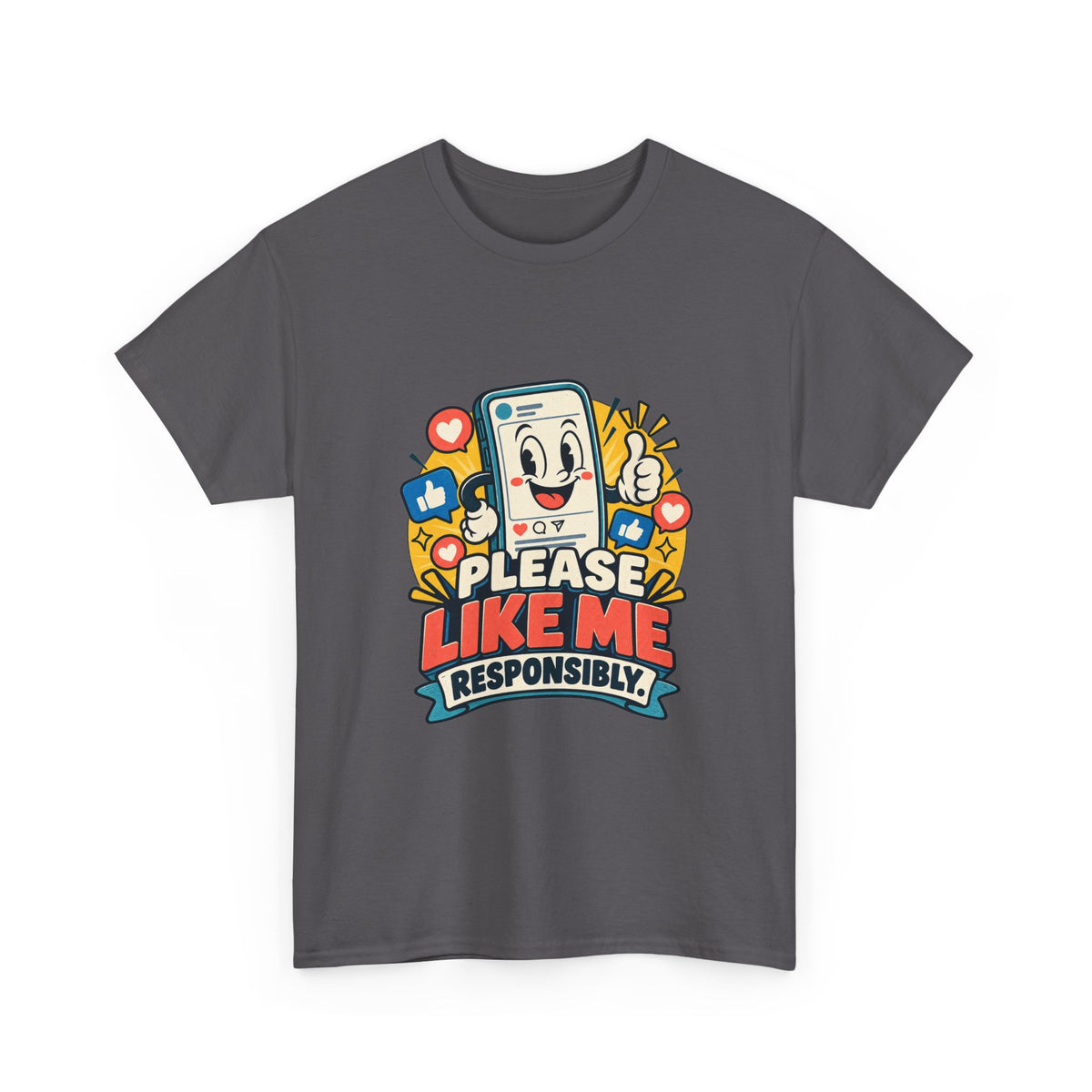 Please Like Me Responsibly — Social Media T-Shirt