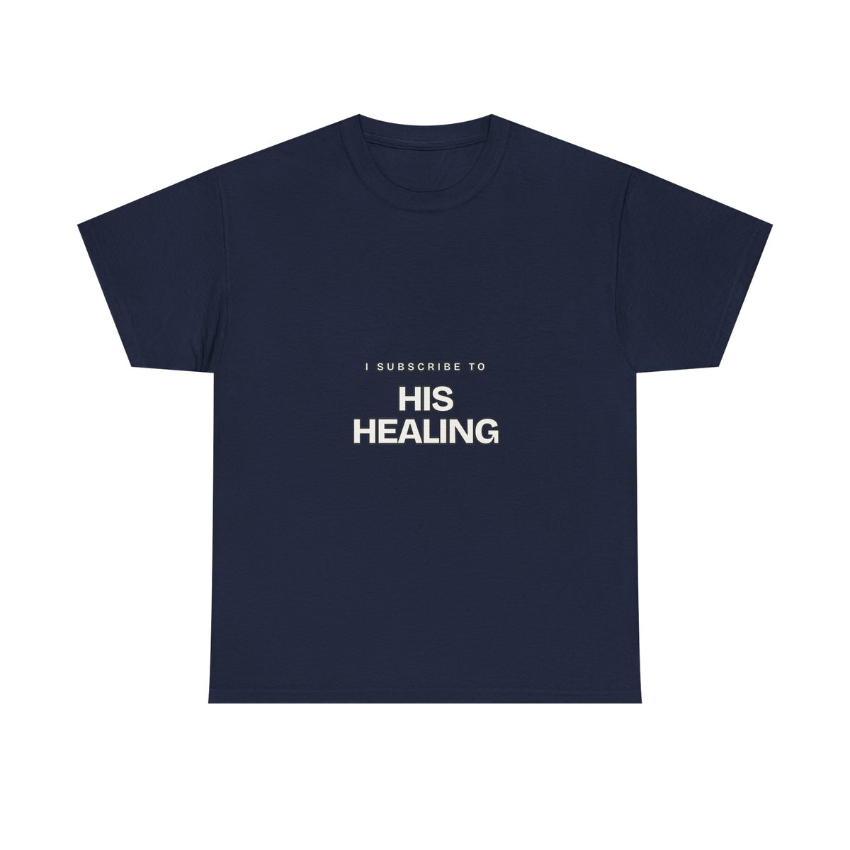 I Subscribe to HIS Healing — Subscribe T-Shirt