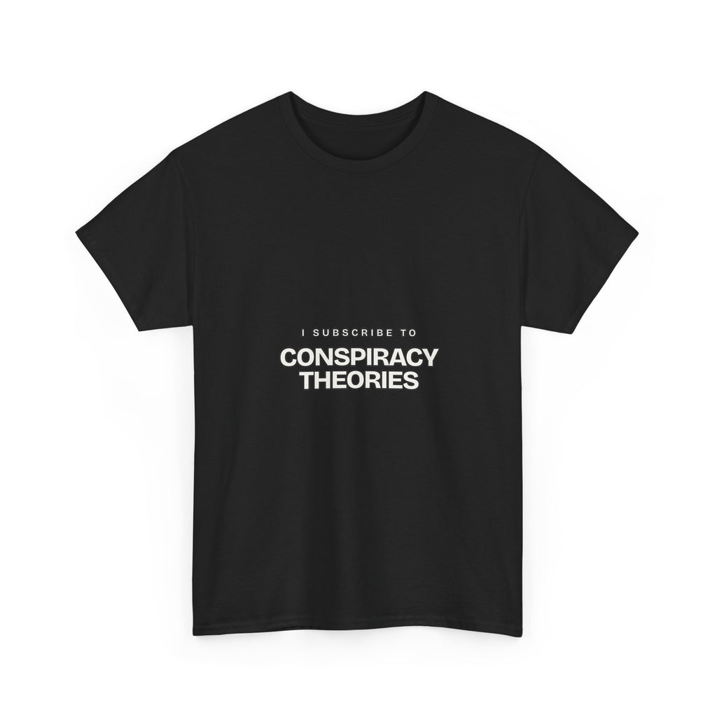 I Subscribe to Conspiracy Theories — Subscribe T-Shirt