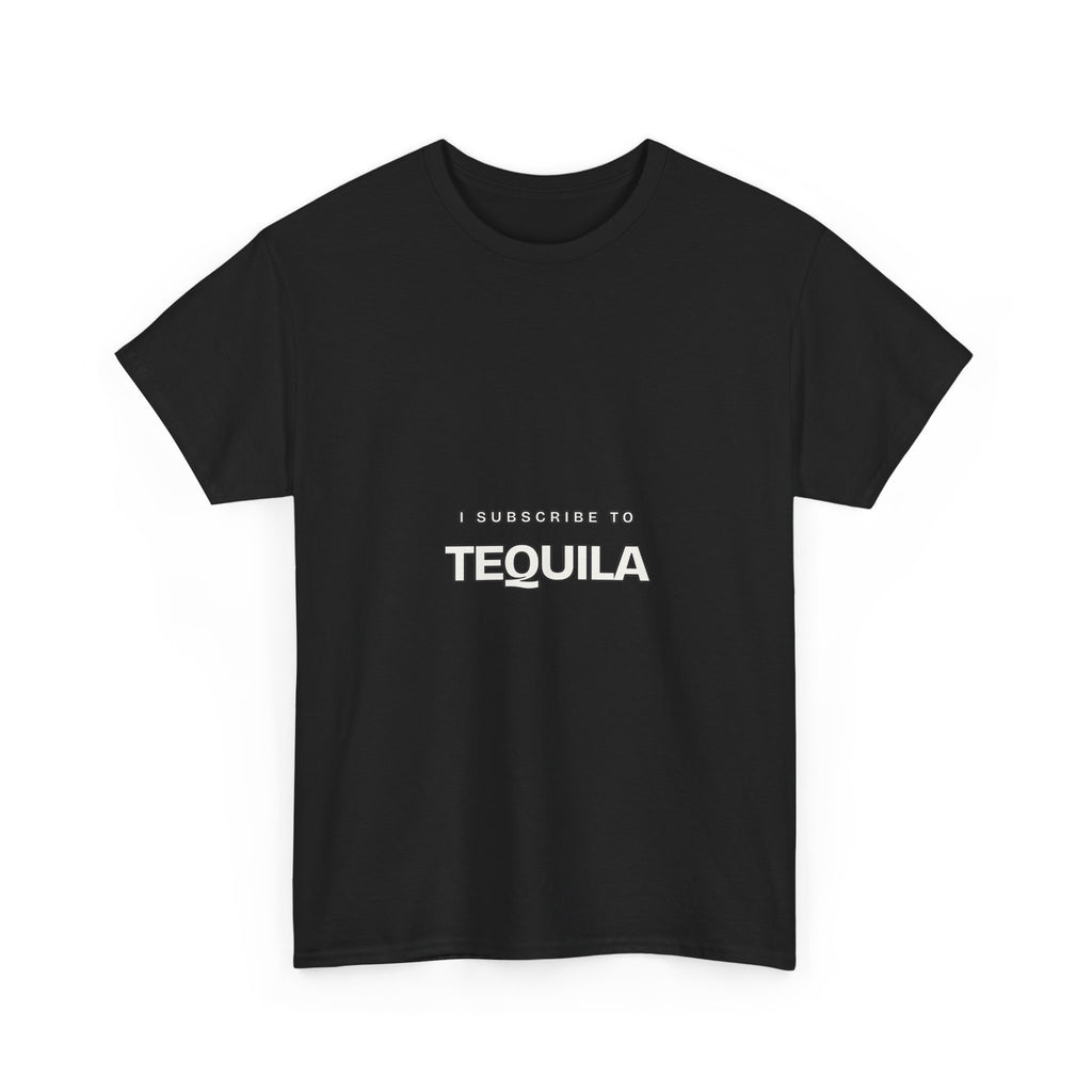 I Subscribe to Tequila — Subscribe T-Shirt