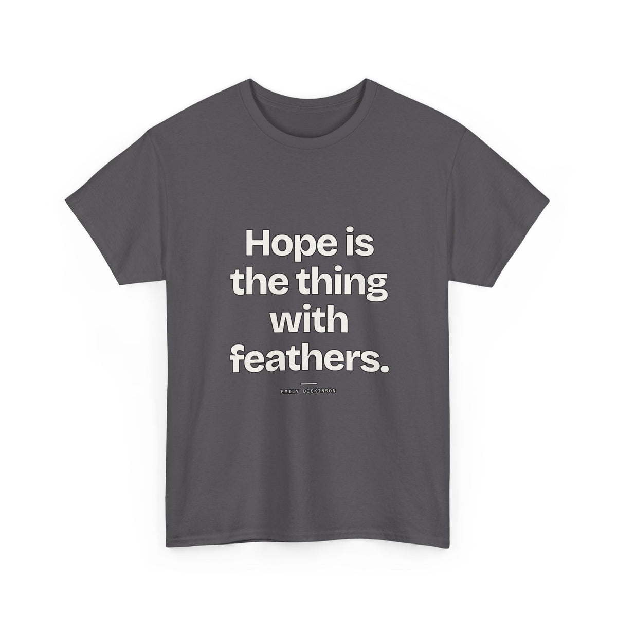 Hope is the thing with feathers — Emily Dickinson Quote T-Shirt