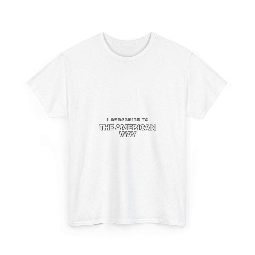 I Subscribe to The American Way — Subscribe T-Shirt