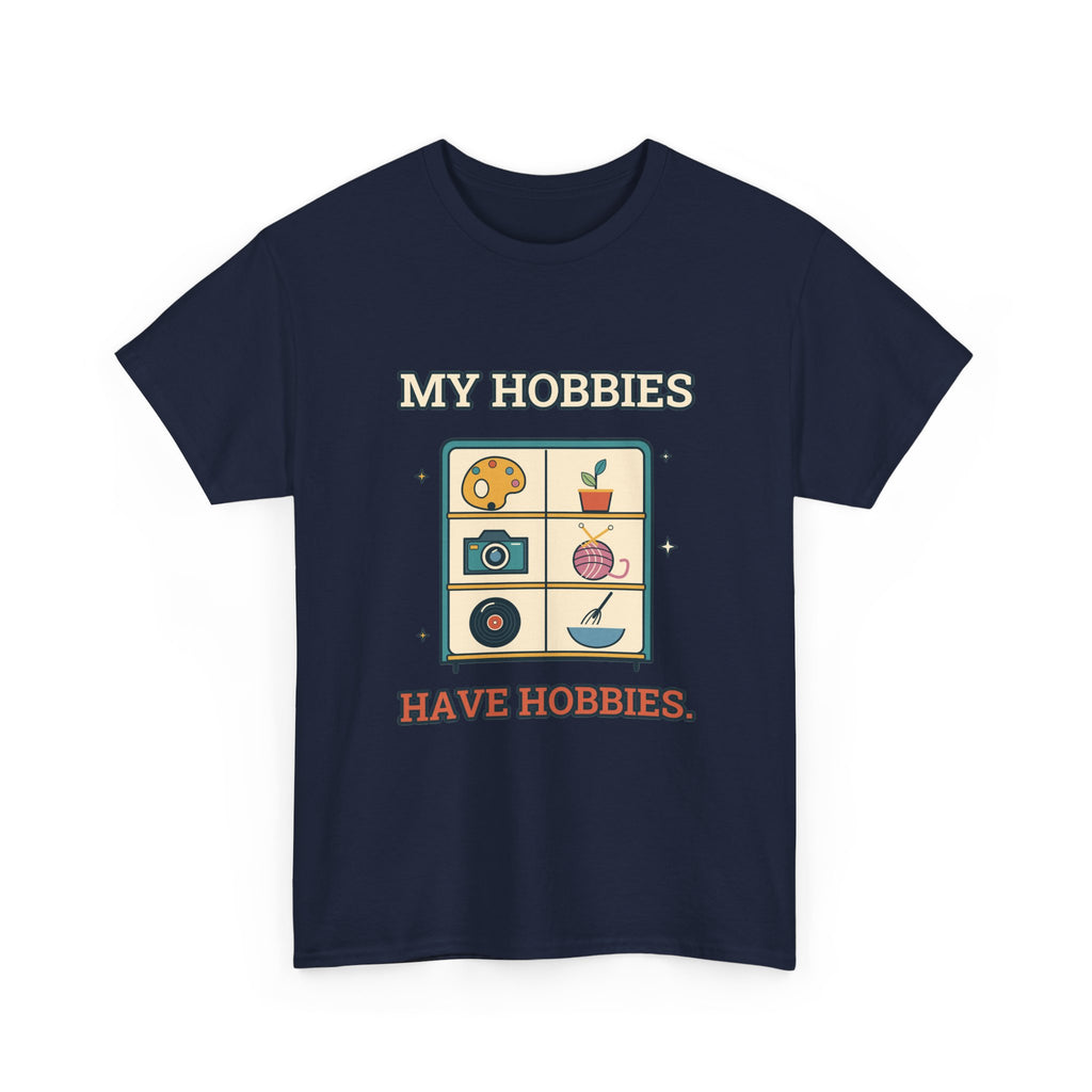 My Hobbies Have Hobbies — Culture T-Shirt