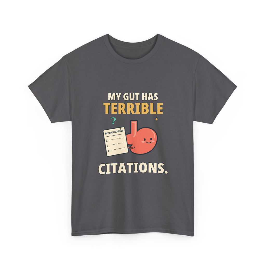 My Gut Has Terrible Citations. — Critical Thinking T-Shirt