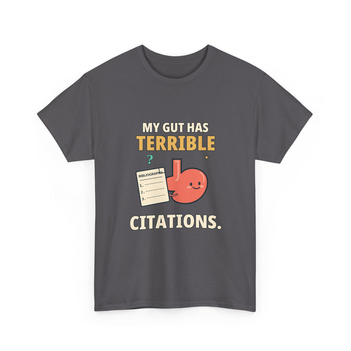 My Gut Has Terrible Citations. — Critical Thinking T-Shirt