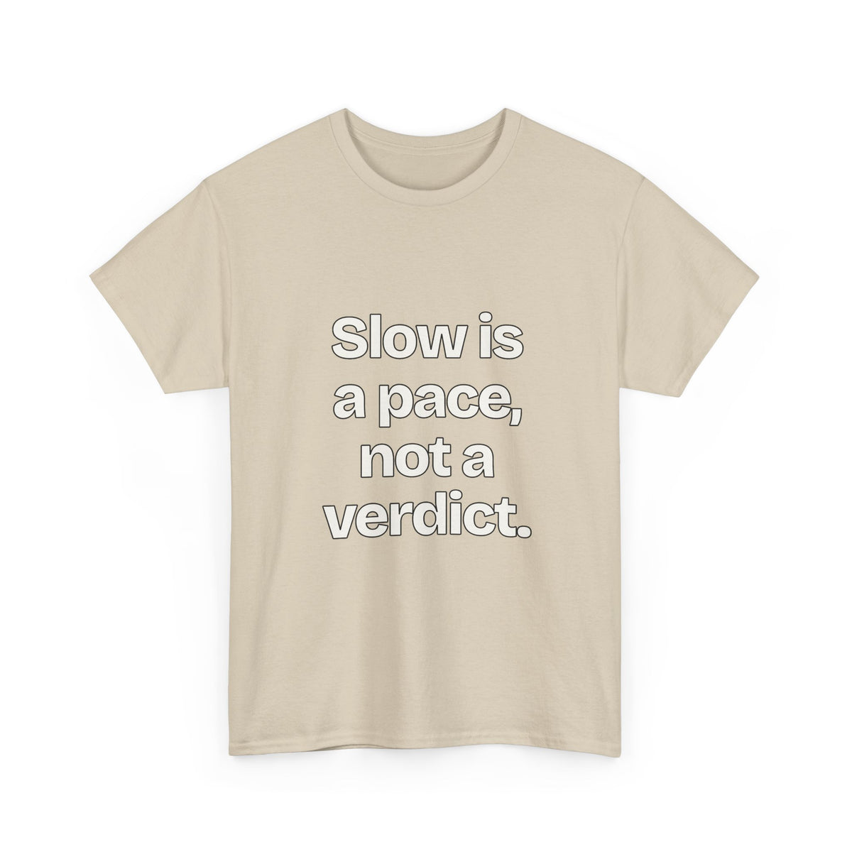 Slow is a pace, not a verdict — Quotes T-Shirt