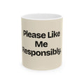 Please Like Me Responsibly — Social Media Coffee Mug