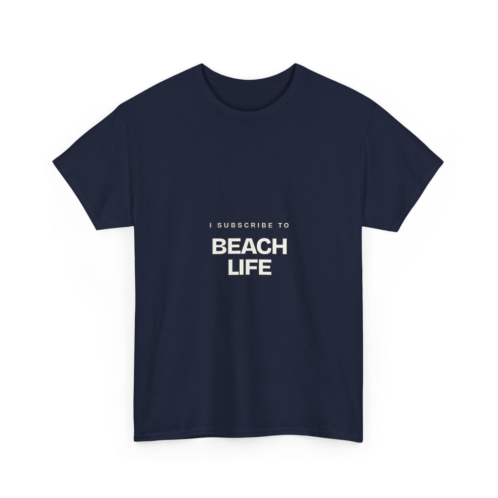 I Subscribe to Beach Life — Subscribe T-Shirt