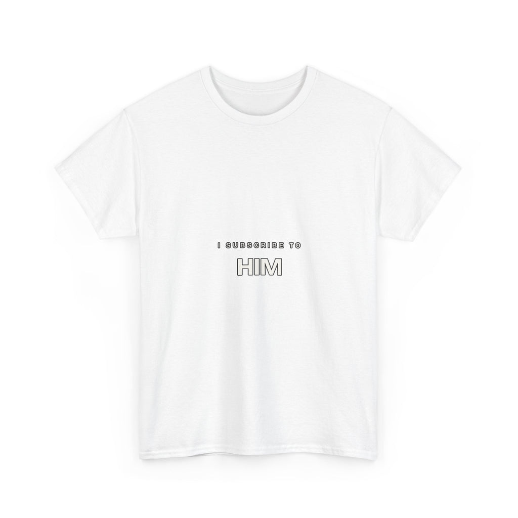 I Subscribe to Him — Subscribe T-Shirt