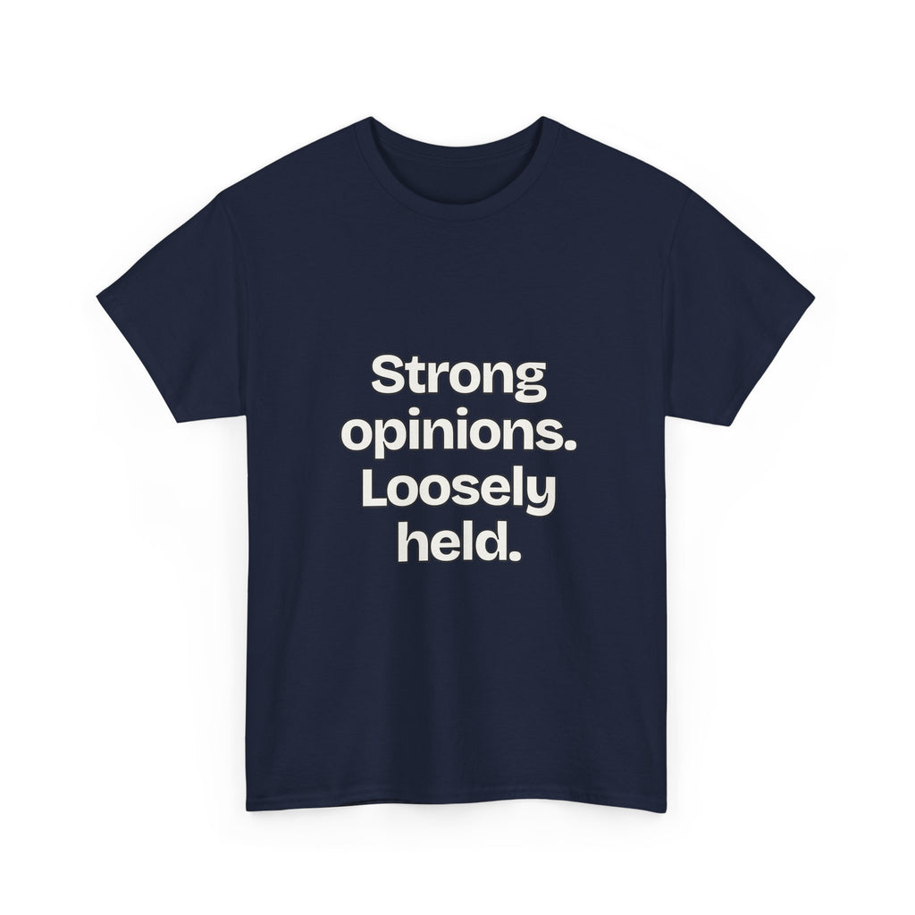 Strong opinions. Loosely held — Quotes T-Shirt
