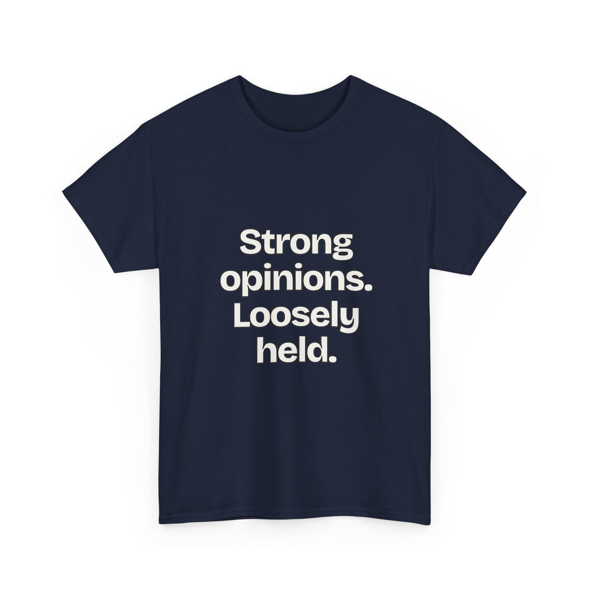 Strong opinions. Loosely held — Quotes T-Shirt