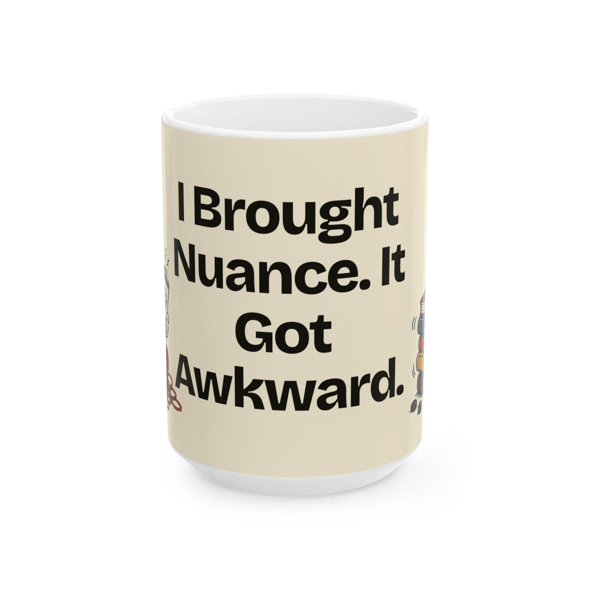 I Brought Nuance. It Got Awkward — Humor Coffee Mug