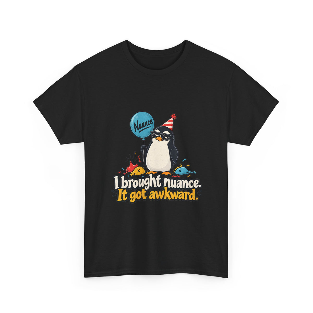 I Brought Nuance. It Got Awkward. — Humor T-Shirt