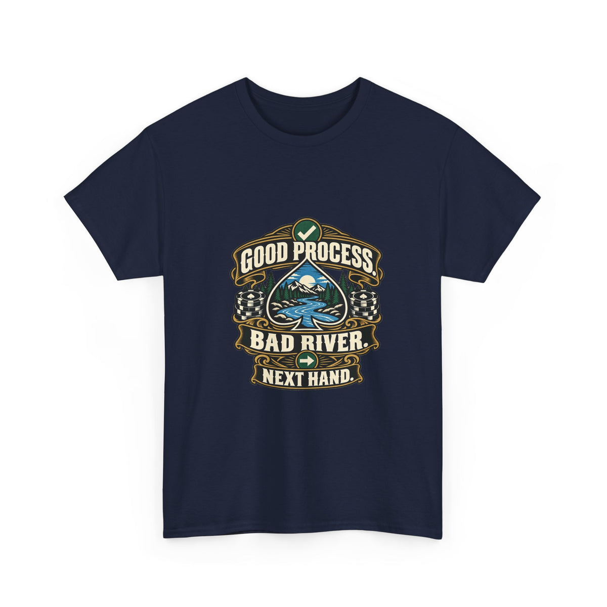 Good Process. Bad River. Next Hand. — Good Decisions T-Shirt