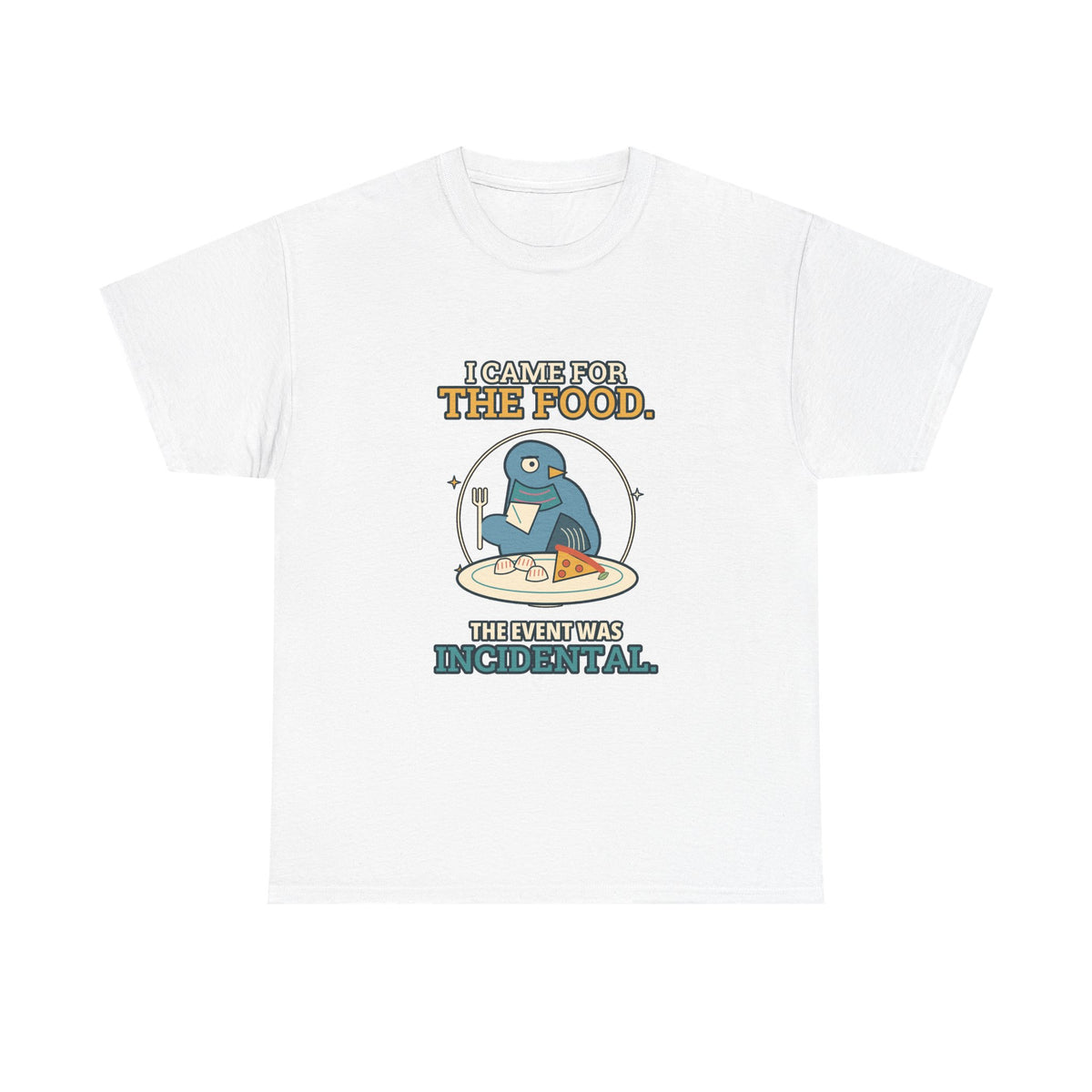 I Came for the Food — Culture T-Shirt