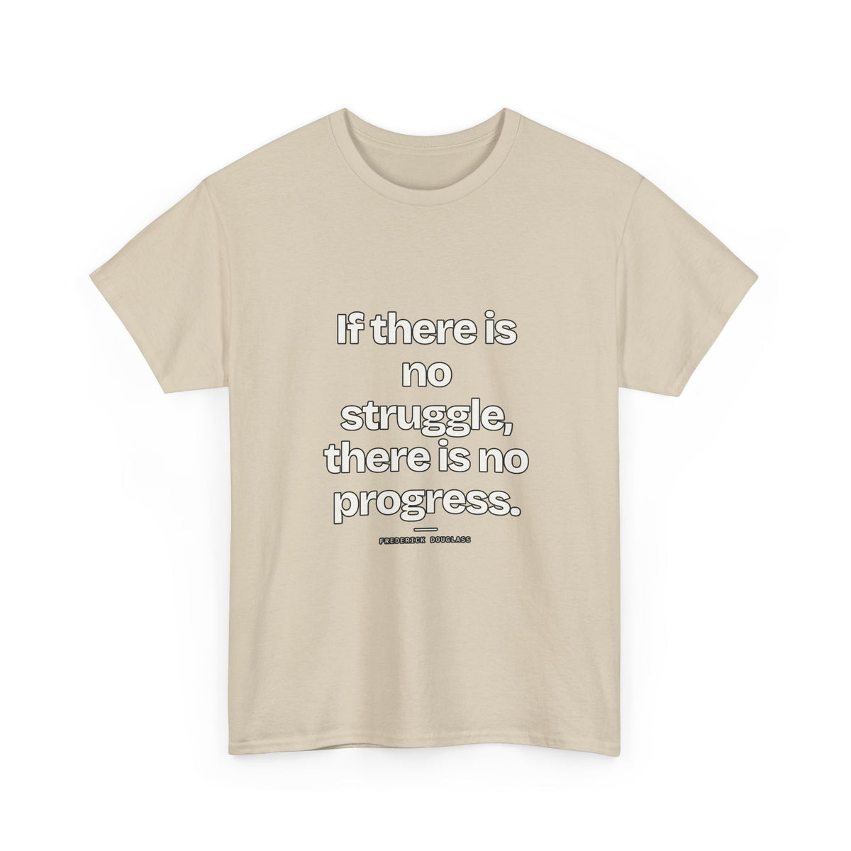 If there is no struggle, there is no progress — Frederick Douglass Quote T-Shirt