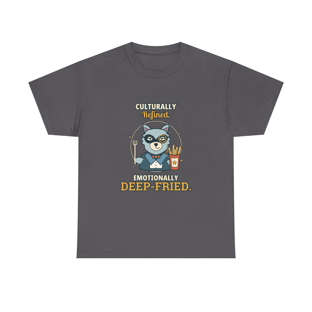 Culturally Refined, Emotionally Deep-Fried — Culture T-Shirt