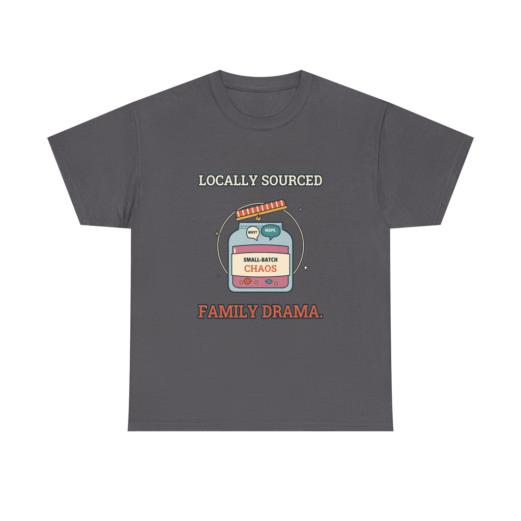 Locally Sourced Family Drama — Culture T-Shirt
