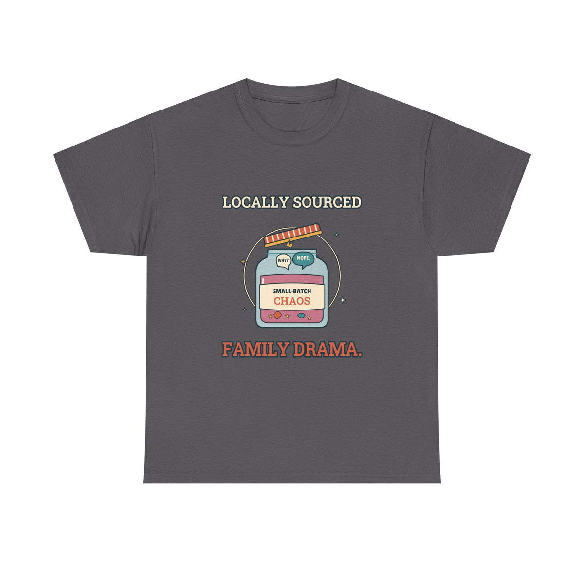 Locally Sourced Family Drama — Culture T-Shirt