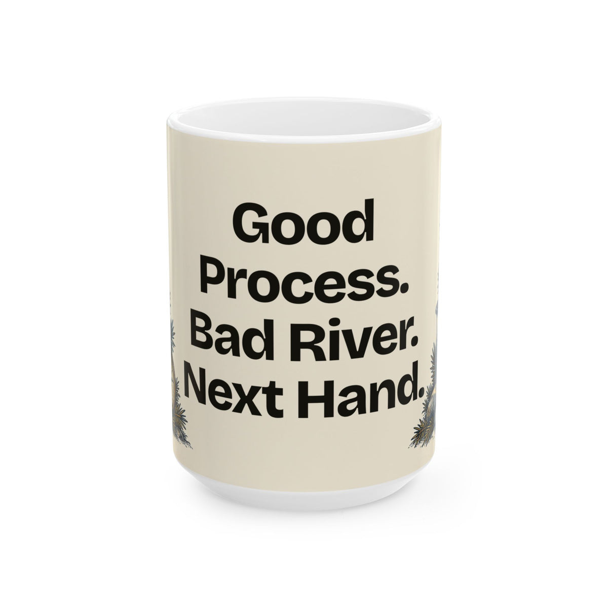 Good Process. Bad River. Next Hand — Good Decisions Coffee Mug