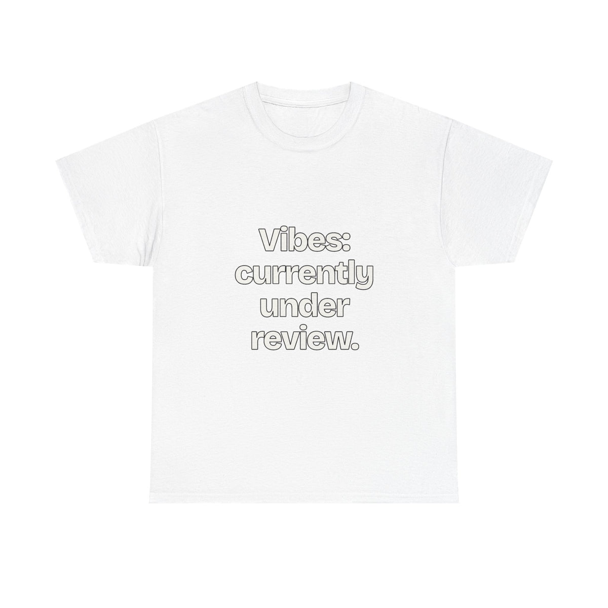 Vibes: currently under review — Quotes T-Shirt