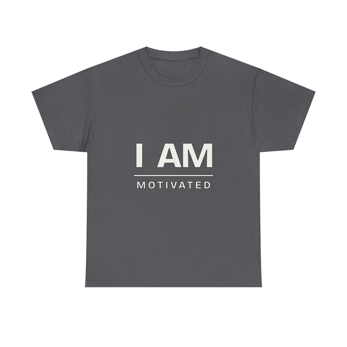 I Am Motivated — Motivation T-Shirt