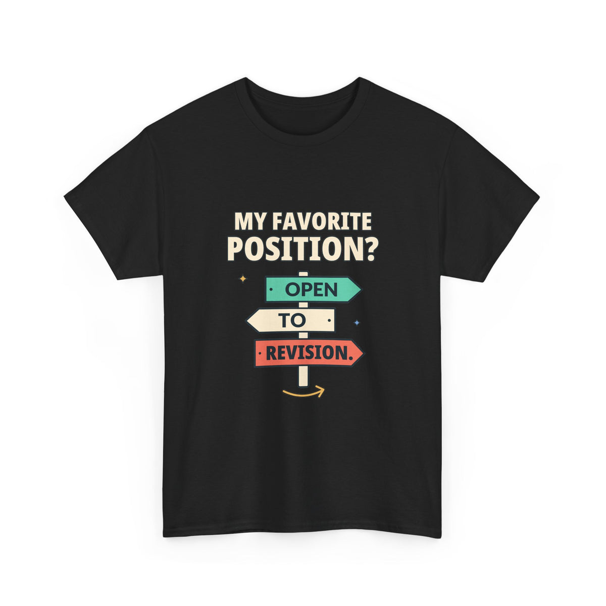 My Favorite Position? Open to Revision. — Critical Thinking T-Shirt