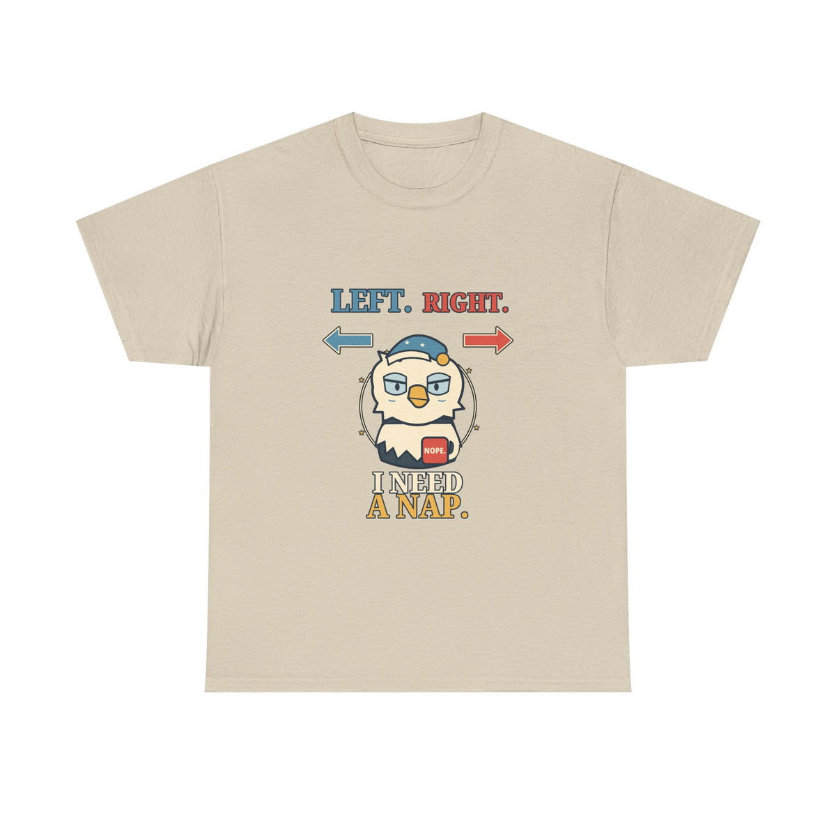 Left, Right, I Need a Nap — Politics T-Shirt
