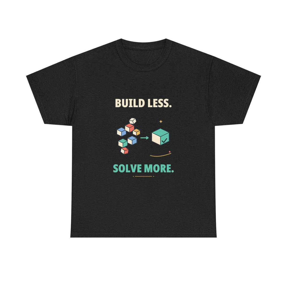 Build Less. Solve More. — Product Management T-Shirt
