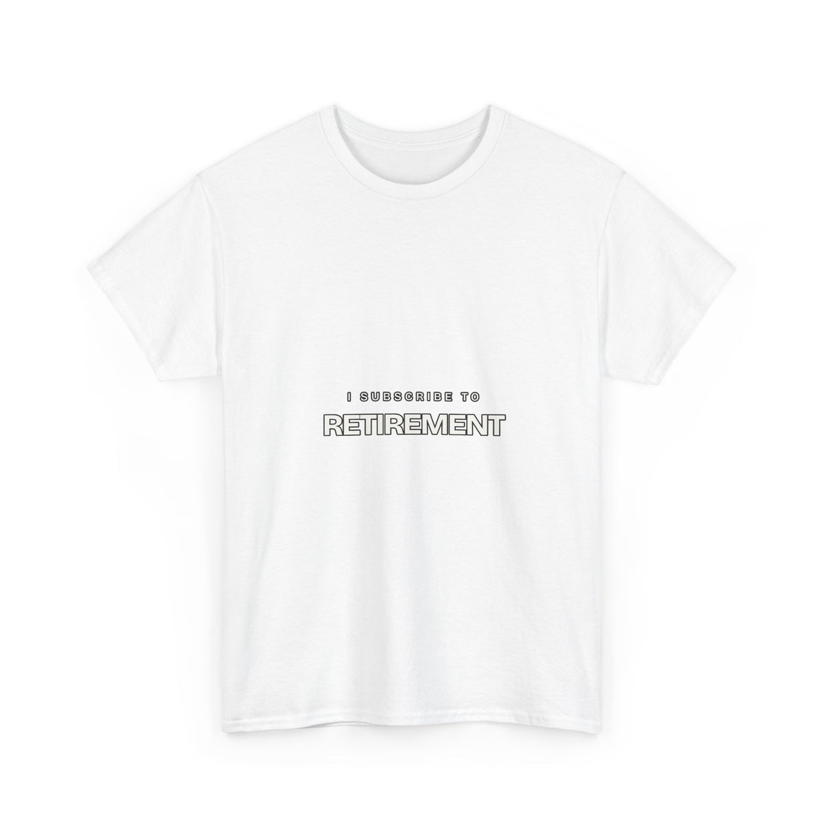 I Subscribe to Retirement — Subscribe T-Shirt