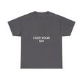 I Got Your Six — Motivation T-Shirt