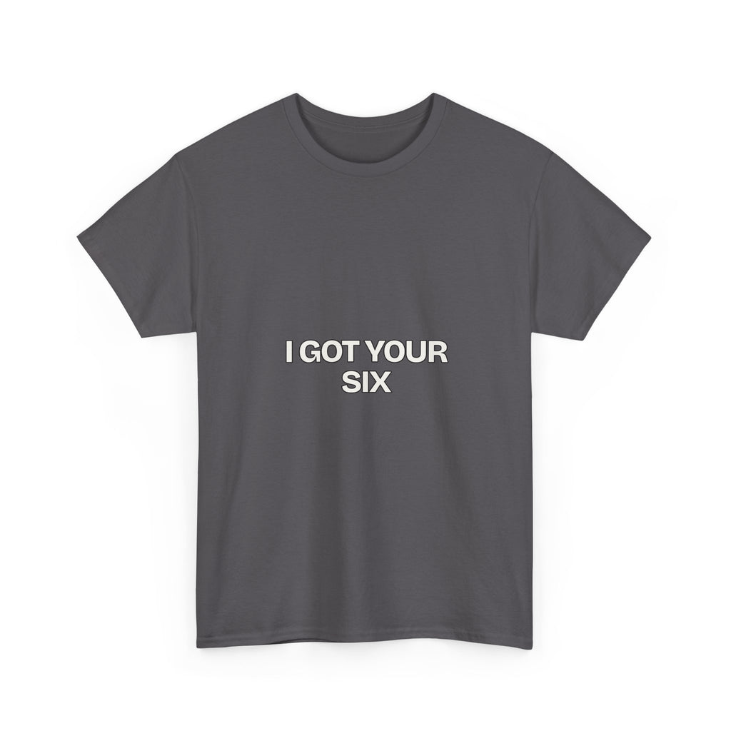 I Got Your Six — Motivation T-Shirt