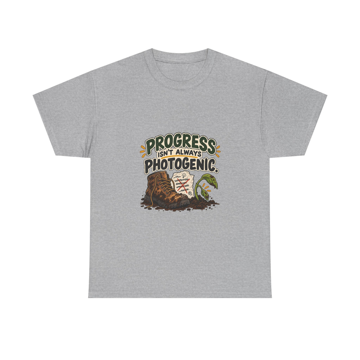 Progress Isn't Always Photogenic — Motivation T-Shirt