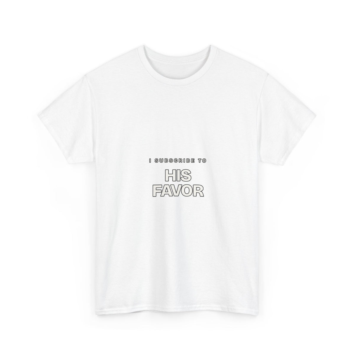 I Subscribe to His Favor — Subscribe T-Shirt