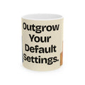 Outgrow Your Default Settings — Product You Coffee Mug