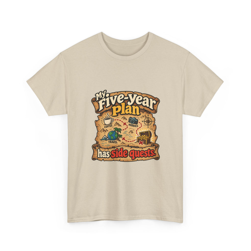My Five-Year Plan Has Side Quests — Humor T-Shirt