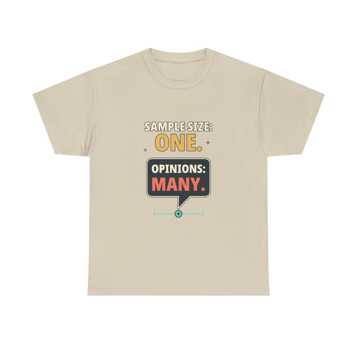 Sample Size: One. Opinions: Many. — Critical Thinking T-Shirt