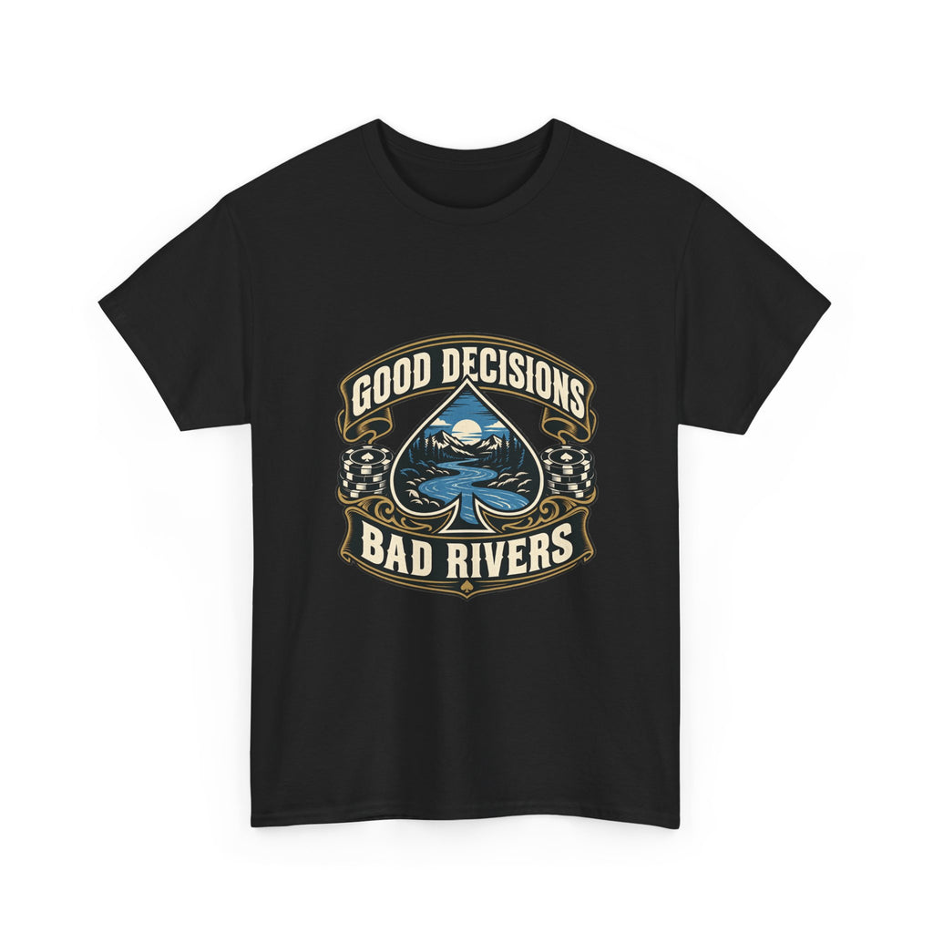 Good Decisions, Bad Rivers — Good Decisions T-Shirt