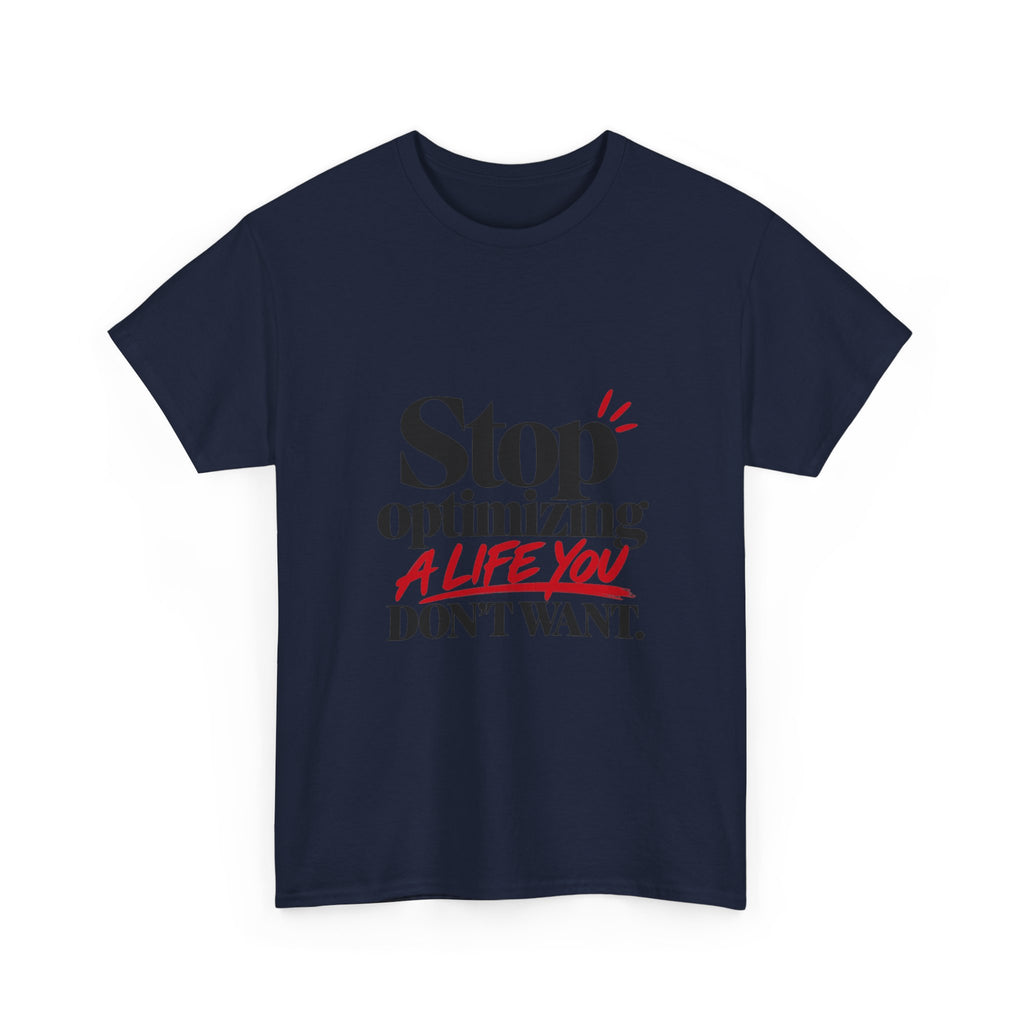 Stop Optimizing a Life You Don't Want — Product You T-Shirt
