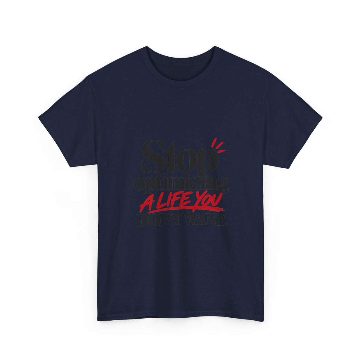 Stop Optimizing a Life You Don't Want — Product You T-Shirt
