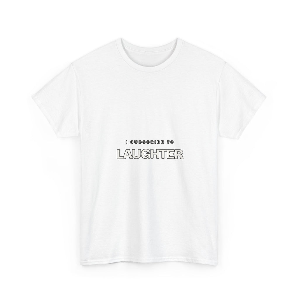 I Subscribe to Laughter — Subscribe T-Shirt