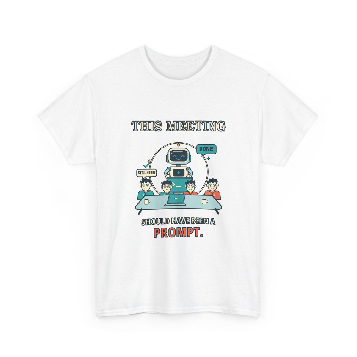 This Meeting Should Have Been a Prompt — AI T-Shirt
