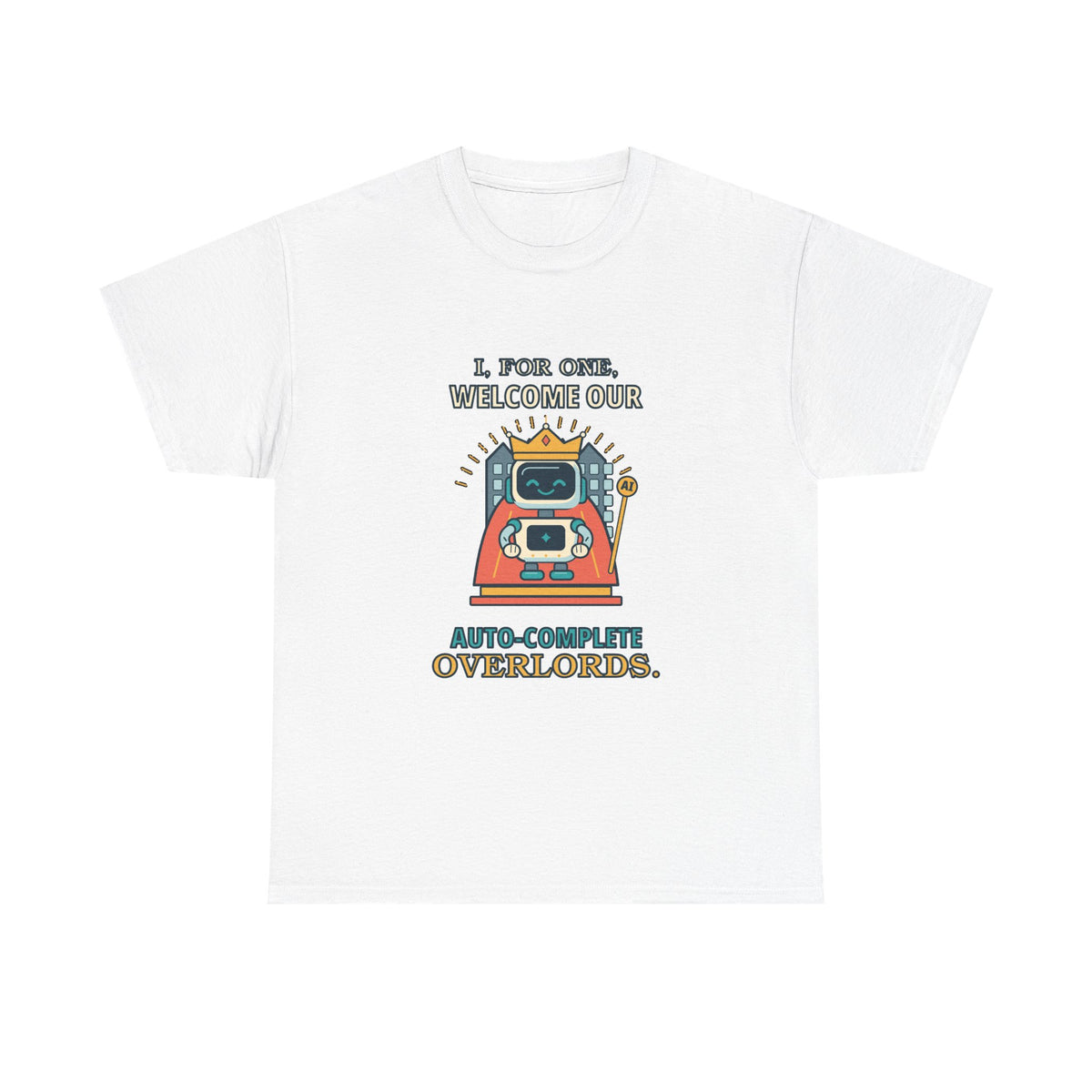 Auto-Complete Overlords — AI T-Shirt