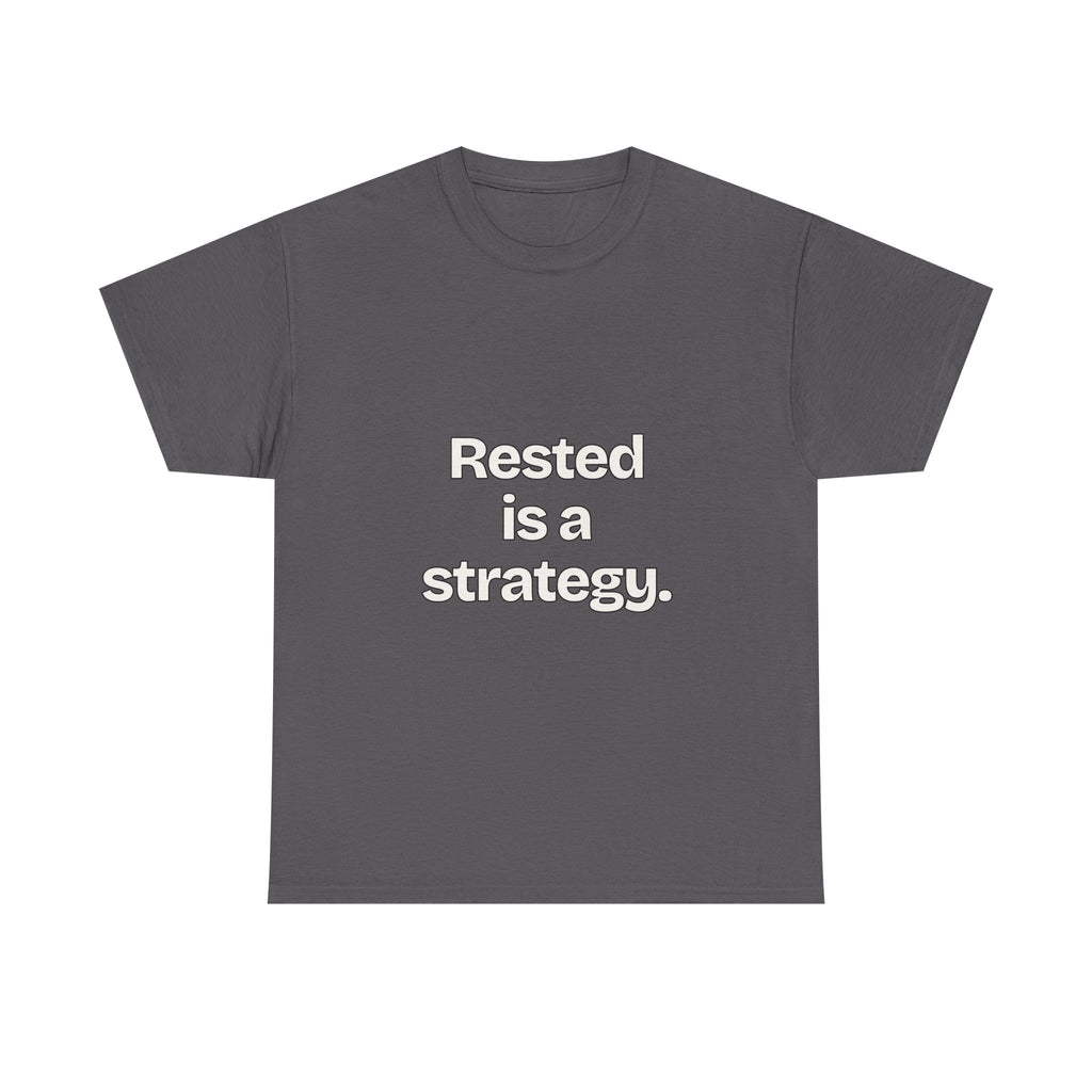 Rested is a strategy — Quotes T-Shirt