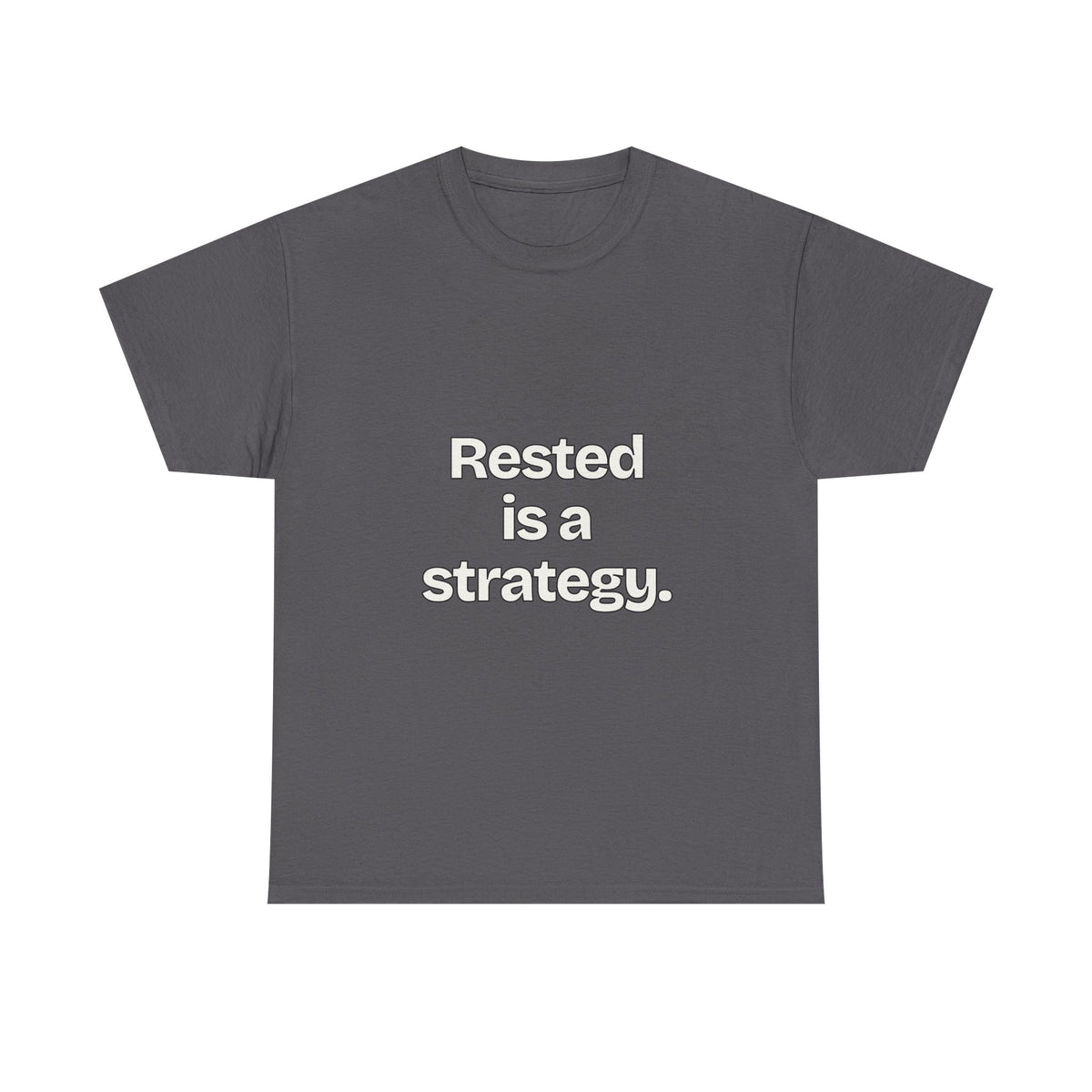 Rested is a strategy — Quotes T-Shirt