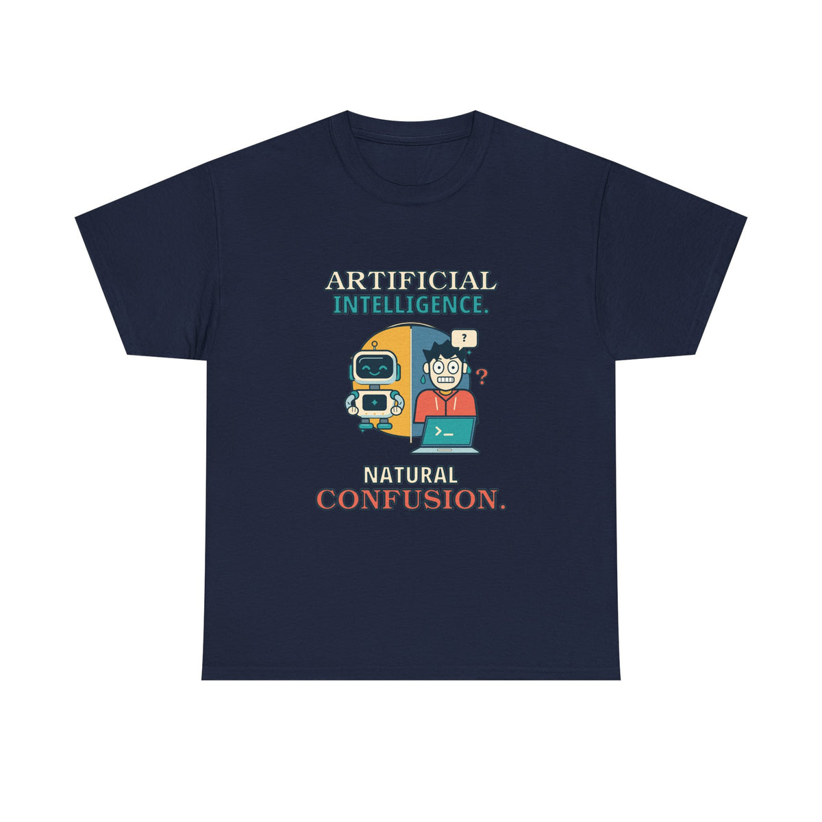 Artificial Intelligence, Natural Confusion — AI T-Shirt