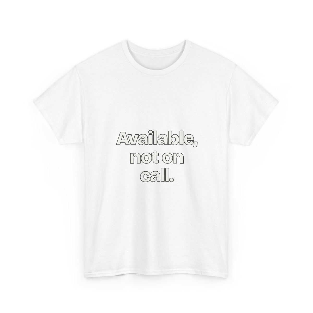 Available, not on call — Quotes T-Shirt