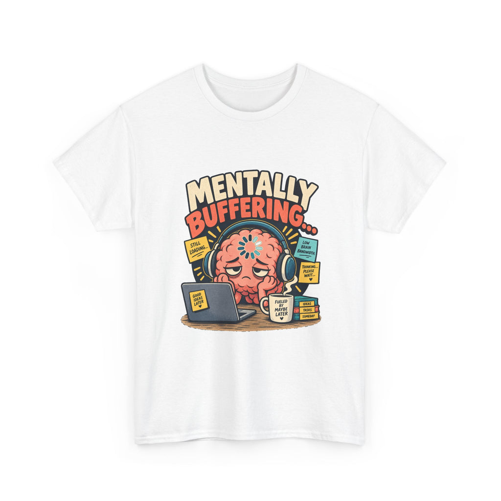 Mentally Buffering — Social Media T-Shirt