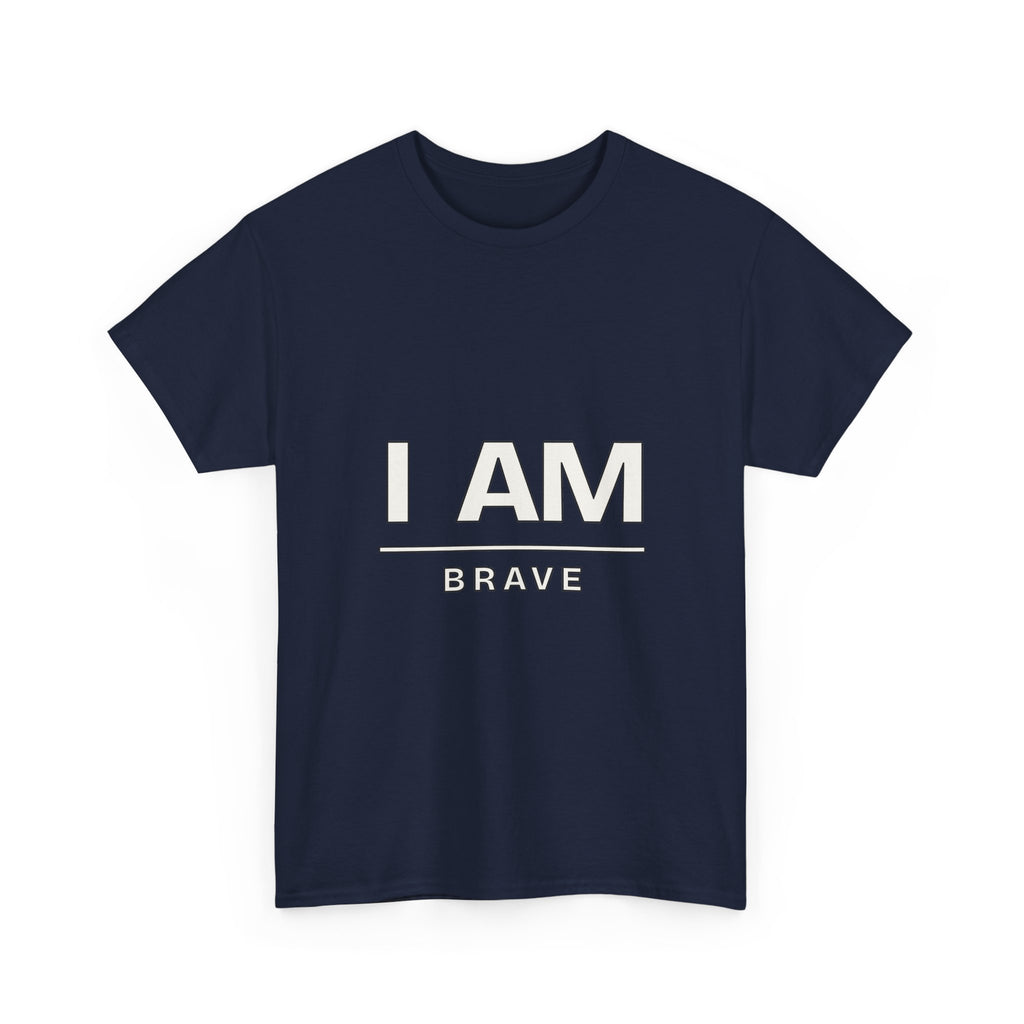 I Am Brave — Motivation T-Shirt