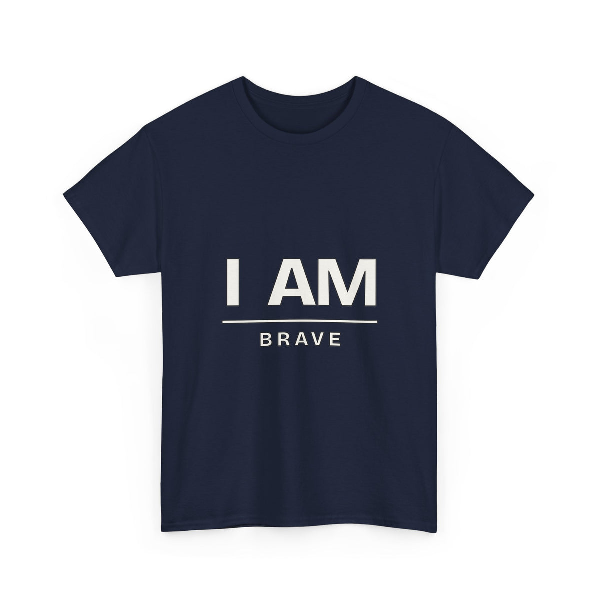 I Am Brave — Motivation T-Shirt